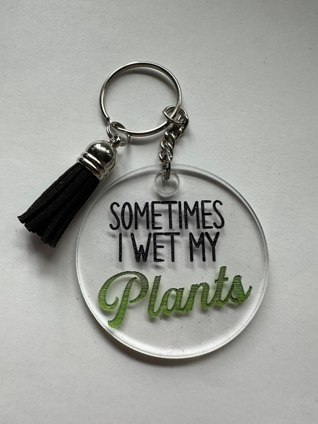 Sometimes I wet my plants Keychain